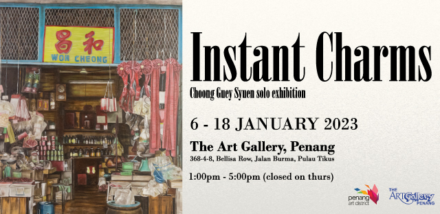 Instant Charms : a solo exhibition by Choong Guey Syuen